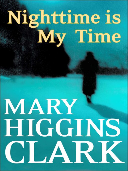 Title details for Nighttime Is My Time by Mary Higgins Clark - Available